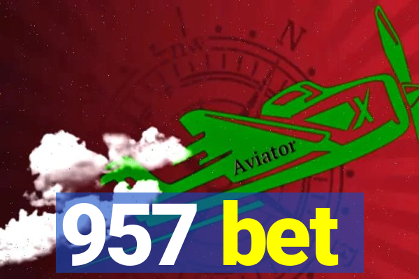 957 bet